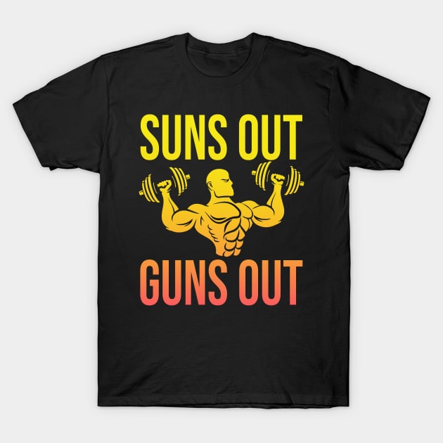 Sun's Out Guns Out T-Shirt by Lean Mean Meme Machine